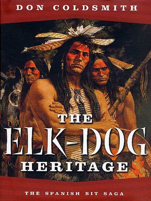 Title details for The Elk-Dog Heritage by Don Coldsmith - Wait list